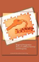 Regional Integration: Key to Caribbean Survival and Prosperity 1466910771 Book Cover