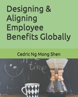 Designing & Aligning Employee Benefits Globally B08DSVC947 Book Cover