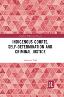 Indigenous Courts, Self-Determination and Criminal Justice (Indigenous Peoples and the Law) 0367404427 Book Cover