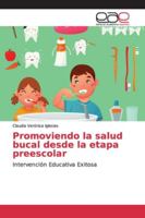 Promoviendo la salud bucal desde la etapa preescolar: Intervención Educativa Exitosa 6139115639 Book Cover