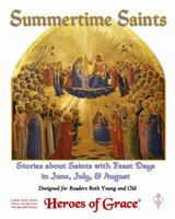 Summertime Saints: Stories about Saints with Feast Days in June, July, & August 0986369942 Book Cover