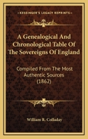 A Genealogical and Chronological Table of the Sovereigns of England 1437454100 Book Cover