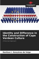 Identity and Difference in the Construction of Cape Verdean Culture 6208504589 Book Cover