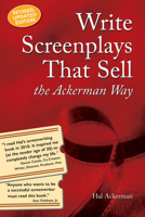 Write Screenplays That Sell: The Ackerman Way 1931290520 Book Cover