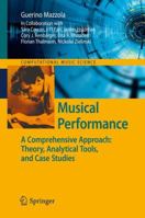 Musical Performance: A Comprehensive Approach: Theory, Analytical Tools, And Case Studies (Computational Music Science) 364226641X Book Cover