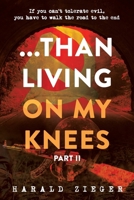 ...Than Living On My Knees - Part 2: PART II The Cleansing Begins B0CMR5PPYW Book Cover