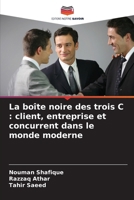 La boîte noire des trois C: client, entreprise et concurrent dans le monde moderne (French Edition) 620991845X Book Cover