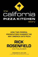 The California Pizza Kitchen Story: How Two Federal Prosecutors Changed the Way America Eats Pizza B0GKQYH37H Book Cover