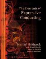 The Elements of Expressive Conducting 1733228772 Book Cover