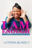 I Am Enough: A Groundbreaking Self Awareness Guide for Women 061596625X Book Cover