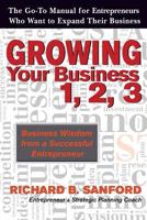 Growing Your Business 1, 2, 3: The Go-To Manual for Entrepreneurs Who Want to Expand Their Business 0692619879 Book Cover