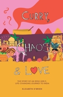 Curry, Chaos and Love - The Story Of An Irish Girl's Life-Changing Journey To India 1915502527 Book Cover