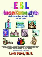 ESL Games and Classroom Activities: An Interactive Activity Book for All Ages 1595260684 Book Cover