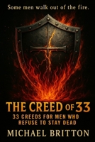 The Creed of 33: The Unwritten Oath of the Men Who Refused to Stay Dead B0FGQWVDXY Book Cover