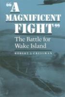 "A Magnificent Fight": The Battle for Wake Island 1591141753 Book Cover