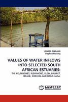 VALUES OF WATER INFLOWS INTO SELECTED SOUTH AFRICAN ESTUARIES:: THE HEUNINGNES, KLEINMOND, KLEIN, PALMIET, CEFANE, KWELERA AND HAGA-HAGA. 3843370370 Book Cover