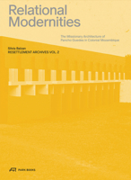 Relational Modernities The Missionary Architecture of Pancho Guedes in Colonial Mozambique /anglais 3038604895 Book Cover