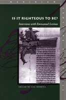 Is It Righteous to Be? Interviews with Emmanuel Levinas 0804743096 Book Cover
