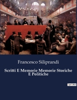 Scritti E Memorie Memorie Storiche E Politiche (Italian Edition) B0CJB41ZQ7 Book Cover