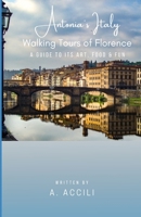 Antonia's Italy: Walking Tours of Florence - Its Art, Food & Fun B0B7QGX7XK Book Cover