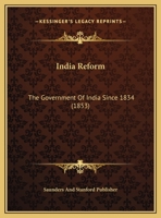 India Reform: The Government Of India Since 1834 1169473423 Book Cover
