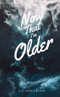 Now that I'm Older 9357696660 Book Cover