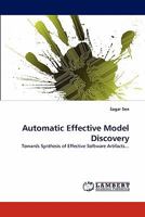 Automatic Effective Model Discovery: Towards Synthesis of Effective Software Artifacts... 3843372659 Book Cover