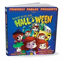 Friendly Fables Presents: What To Be For Halloween - A Children's Story 1947939416 Book Cover