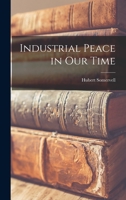 Industrial Peace in Our Time 1014308437 Book Cover