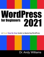 WordPress for Beginners 2021: A Visual Step-by-Step Guide to Mastering WordPress B08R95T9QW Book Cover