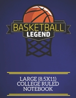 Basketball Legend Large (8.5x11) College Ruled Notebook: A fun note book, perfect for any sports fan who has everything else! 1671874196 Book Cover