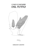 Come scomparire del tutto 1291617809 Book Cover