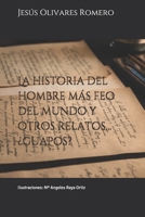La historia del hombre más feo del mundo y otros relatos... ¿guapos? B092X91JYC Book Cover