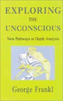 Exploring the Unconscious: New Pathways in Depth Analysis 1871871514 Book Cover