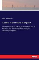 A Letter to the People of England, on the Necessity of Putting an Immediate End to the War; And the Means of Obtaining an Advantageous Peace 3337224725 Book Cover