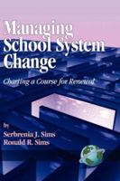 Managing School System Change: Charting a Course for Renewal 1593110782 Book Cover