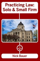 Practicing Law: Solo and Small Firm 1883114020 Book Cover