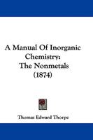 A Manual Of Inorganic Chemistry: The Nonmetals 1165277816 Book Cover