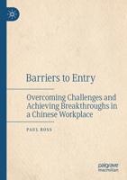 Barriers to Entry: Overcoming Challenges and Achieving Breakthroughs in a Chinese Workplace 9813295651 Book Cover