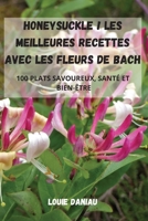 Honeysuckle ! Les Meilleures Recettes Avec Les Fleurs de Bach 1804650773 Book Cover