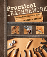 Practical Leatherwork: Cutting, Sewing, Finishing & Repair 0764357441 Book Cover
