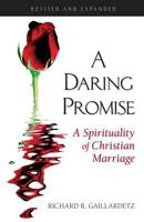A Daring Promise: A Spirituality of Christian Marriage: Revised and Expanded 0764815598 Book Cover