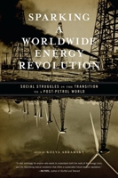 Sparking a Worldwide Energy Revolution: Social Struggles in the Transition to a Post-Petrol World 1849350051 Book Cover