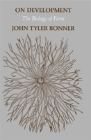 On Development: The Biology of Form 0674634101 Book Cover