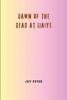 Dawn of the Dead at Ijaiye 9006263265 Book Cover