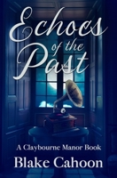 Echoes of the Past: A Claybourne Manor Book B0D32JZSQ9 Book Cover