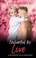Enchanted by Love: A Blossom Hills Romance 1735340677 Book Cover