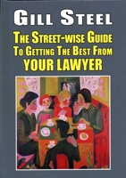 The Street-Wise Guide to Getting the Best from Your Lawyer 1912224623 Book Cover
