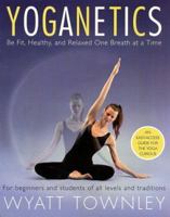 Yoganetics: Be Fit, Healthy, and Relaxed One Breath at a Time 006050224X Book Cover