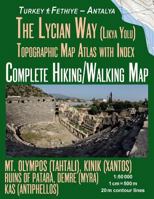 The Lycian Way (Likia Yolu) Topographic Map Atlas with Index 1:50000 Complete Hiking/Walking Map Turkey Fethiye - Antalya Mt. Olympos (Tahtali), Kinik ... Map (Travel Guide Trail Maps of Turkey) 1724950967 Book Cover